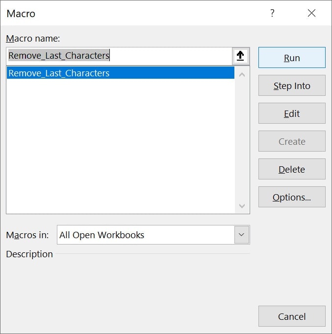 Open the Macro menu and run the VBA code to remove last characters